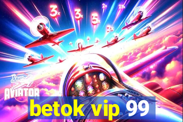 betok vip 99